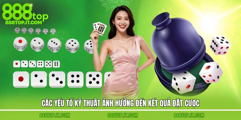 Các yếu tố kỹ thuật ảnh hưởng đến kết quả đặt cược