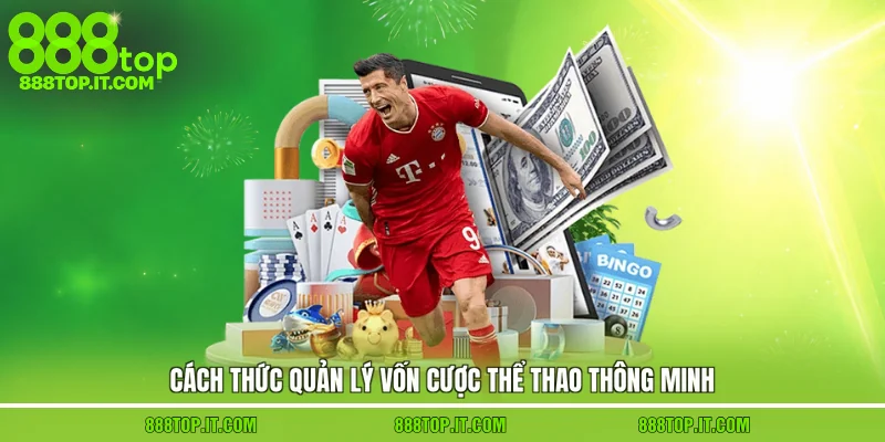 Cách thức quản lý vốn cược thể thao thông minh