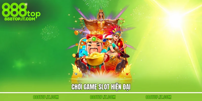 Chơi game slot hiện đại