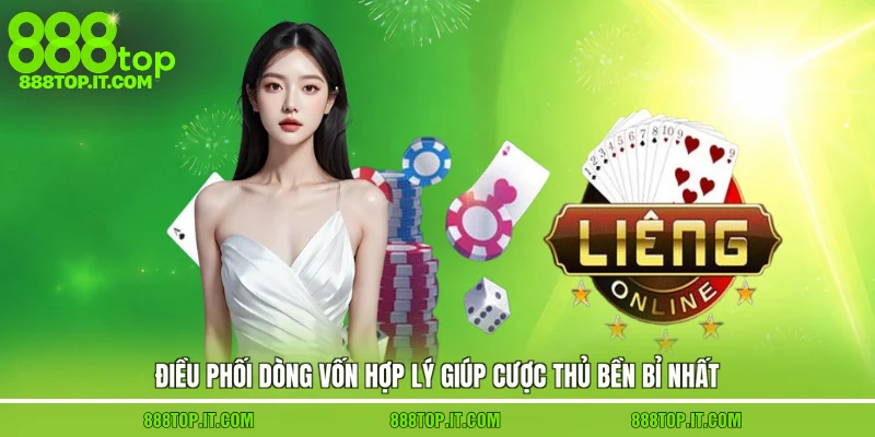 Điều phối dòng vốn hợp lý giúp cược thủ bền bỉ nhất