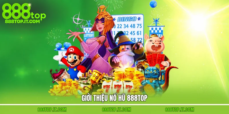 Giới thiệu nổ hũ 888top