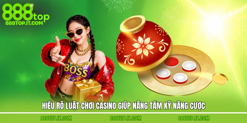 Hiểu rõ luật chơi casino giúp nâng tầm kỹ năng cược