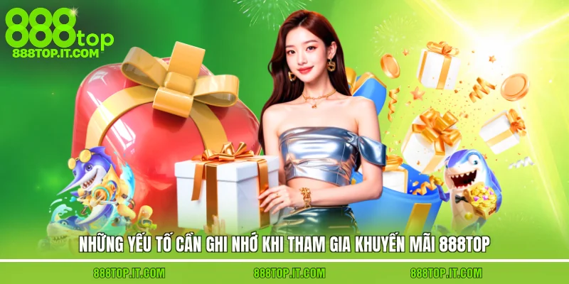 Những yếu tố cần ghi nhớ khi tham gia khuyến mãi 888top
