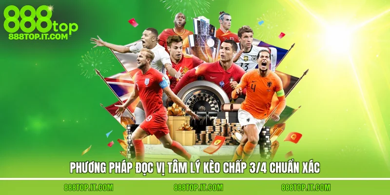 Phương pháp đọc vị tâm lý kèo chấp 3/4 chuẩn xác