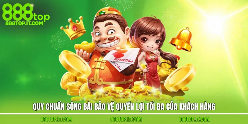 Quy chuẩn sòng bài bảo vệ quyền lợi tối đa của khách hàng