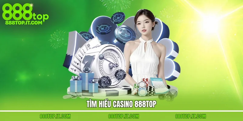 Tìm hiểu casino 888top