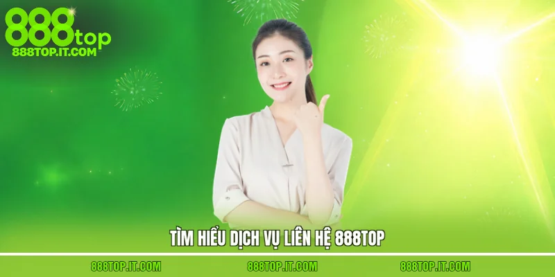 Tìm hiểu dịch vụ liên hệ 888top