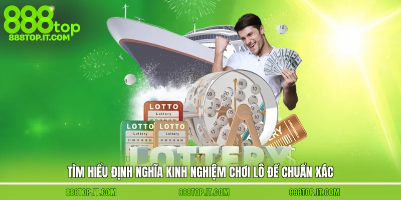 Tìm hiểu định nghĩa kinh nghiệm chơi lô đề chuẩn xác