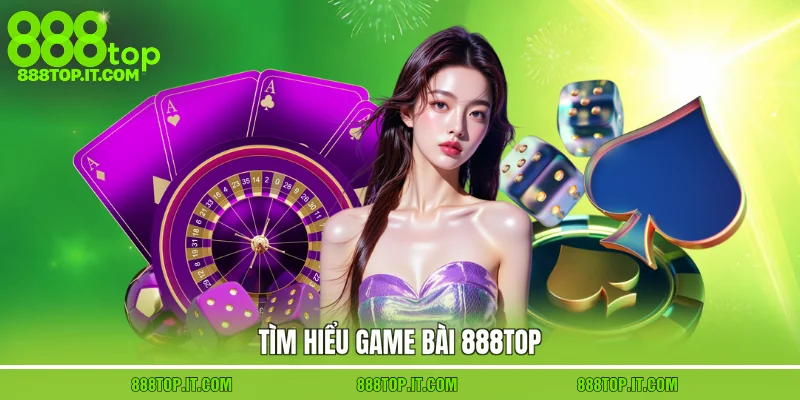 Tìm hiểu game bài 888top
